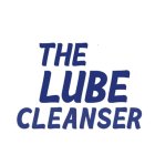 THE LUBE CLEANSER