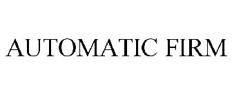 AUTOMATIC FIRM