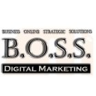 B.O.S.S. DIGITAL MARKETING BUSINESS ONLINE STRATEGIC SOLUTIONS