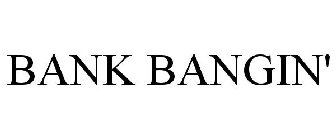 BANK BANGIN'