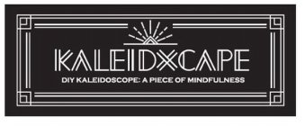 KALEIDXCAPE DIY KALEIDOSCOPE: A PIECE OF MINDFULNESS