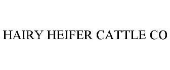 HAIRY HEIFER CATTLE CO
