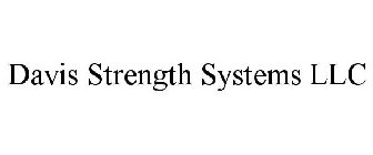 DAVIS STRENGTH SYSTEMS LLC