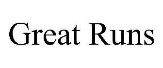 GREAT RUNS