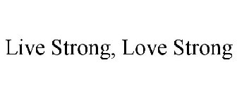 LIVE STRONG, LOVE STRONG