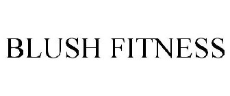 BLUSH FITNESS