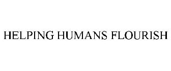 HELPING HUMANS FLOURISH