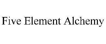 FIVE ELEMENT ALCHEMY