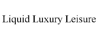 LIQUID LUXURY LEISURE