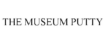 THE MUSEUM PUTTY
