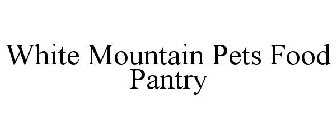 WHITE MOUNTAIN PETS FOOD PANTRY