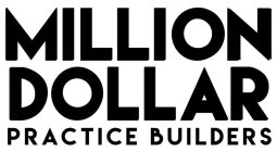 MILLION DOLLAR PRACTICE BUILDERS