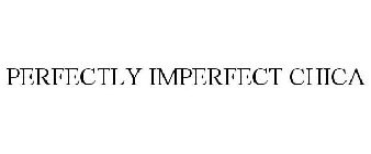 PERFECTLY IMPERFECT CHICA