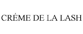CRÉME DE LA LASH
