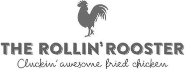 THE ROLLIN' ROOSTER CLUCKIN' AWESOME FRIED CHICKEN