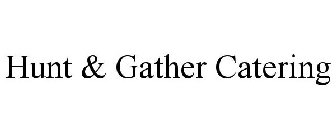 HUNT & GATHER CATERING