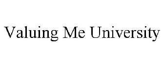 VALUING ME UNIVERSITY
