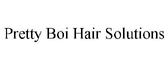 PRETTY BOI HAIR SOLUTIONS