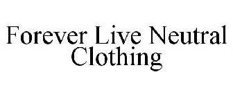 FOREVER LIVE NEUTRAL CLOTHING