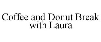 COFFEE AND DONUT BREAK WITH LAURA