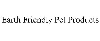 EARTH FRIENDLY PET PRODUCTS