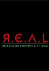 R.E.A.L RECOGNIZING EVERYONE AINT LOYAL