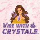 VIBE WITH CRYSTALS