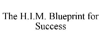 THE H.I.M. BLUEPRINT FOR SUCCESS