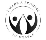 I MADE A PROMISE TO MYSELF
