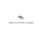 TABLECLOTHS BY DESIGN