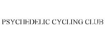 PSYCHEDELIC CYCLING CLUB