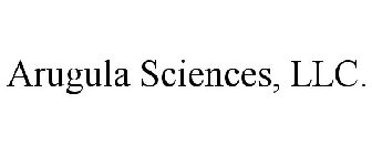 ARUGULA SCIENCES, LLC.