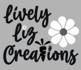 LIVELY LIZ CREATIONS