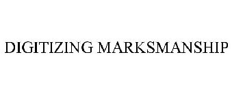 DIGITIZING MARKSMANSHIP