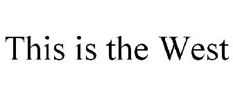 THIS IS THE WEST