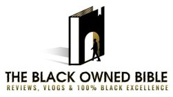 THE BLACK OWNED BIBLE REVIEWS, VLOGS & 100% BLACK EXCELLENCE