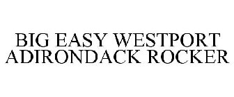 BIG EASY WESTPORT ADIRONDACK ROCKER