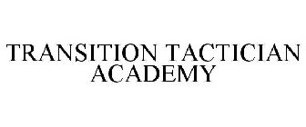 TRANSITION TACTICIAN ACADEMY