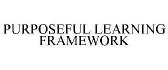 PURPOSEFUL LEARNING FRAMEWORK