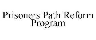 PRISONERS PATH REFORM PROGRAM