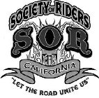 SOCIETY OF RIDERS SOR CALIFORNIA LET THE ROAD UNITE US