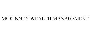 MCKINNEY WEALTH MANAGEMENT