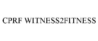 CPRF WITNESS2FITNESS