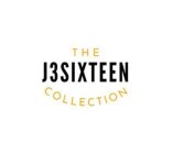 THE J3SIXTEEN COLLECTION