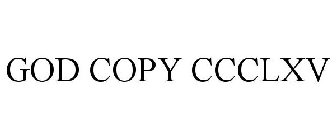 GOD COPY CCCLXV
