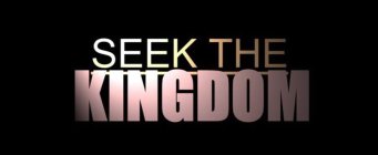 SEEK THE KINGDOM