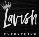 LAVISH EVERYTHING