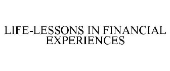 LIFE-LESSONS IN FINANCIAL EXPERIENCES