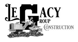 LEGACY GROUP CONSTRUCTION