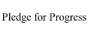 PLEDGE FOR PROGRESS